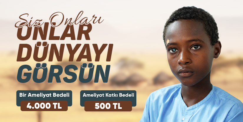 Kardeşlerimizin dünya gözüyle yeniden görebilmesi için şifâya vesile oluyoruz.