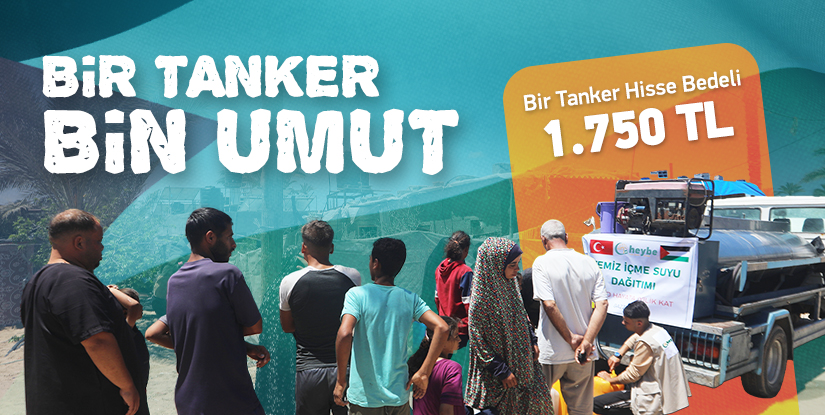 Bir tanker su bağışı ile Gazze’ye umut olabilirsiniz.